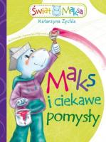 Maks i ciekawe pomysły. Autor: Zychla Katarzyna. SmakLiter.pl Okładka książki Maks i ciekawe pomysły