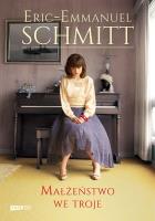 Małżeństwo we troje BR. Autor: Eric-Emmanuel Schmitt. SmakLiter.pl Okładka książki Małżeństwo we troje BR