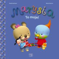 Marysia to moje!. Autor: Nadia Berkane, Alexis Nesme. SmakLiter.pl Okładka książki Marysia to moje!