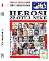Mistrzostwa Świata. Herosi złotej Nike. Autor: Andrzej Gowarzewski. SmakLiter.pl Okładka książki Mistrzostwa Świata. Herosi złotej Nike