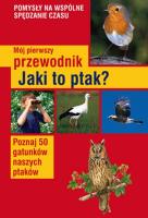 Mój pierwszy przewodnik. Jaki to ptak?. Autor: Haag Holger. SmakLiter.pl Okładka książki Mój pierwszy przewodnik. Jaki to ptak?