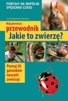 Mój pierwszy przewodnik. Jakie to zwierzę?. Autor: Henryk i Małgorzata Garbarczykowie. SmakLiter.pl Okładka książki Mój pierwszy przewodnik. Jakie to zwierzę?