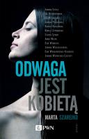 Odwaga jest kobietą. Autor: Szarejko Marta. SmakLiter.pl Okładka książki Odwaga jest kobietą