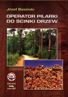 Operator pilarki do ścinki drzew. Autor: Basiński Józef. SmakLiter.pl Okładka książki Operator pilarki do ścinki drzew