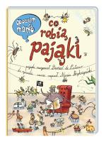 Opowiem ci, mamo, co robią pająki. Autor: Daniel de Latour, Marcin Bryczyński. SmakLiter.pl Okładka książki Opowiem ci, mamo, co robią pająki