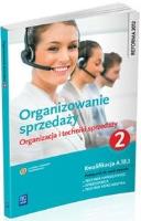 Organizowanie sprzedaży 2 Org. i techn. sprzedaży. Autor: Donata Andrzejczak, Mikina Agnieszka, Rzeźnik Beata. SmakLiter.pl Okładka książki Organizowanie sprzedaży 2 Org. i techn. sprzedaży