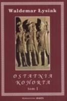 Ostatnia Kohorta 1/2 - Waldemar Łysiak. Autor: Waldemar Łysiak. SmakLiter.pl Okładka książki Ostatnia Kohorta 1/2 - Waldemar Łysiak