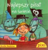 Pixi 1 - Najlepszy pirat na świecie  Media Rodzina. Autor: Karsten Teich, Janisch Heinz. SmakLiter.pl Okładka książki Pixi 1 - Najlepszy pirat na świecie  Media Rodzina