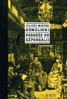 Podróże po Szpargalii. Mieszaniny literacko-obyczajowe. Autor: Gomulicki Juliusz Wiktor. SmakLiter.pl Okładka książki Podróże po Szpargalii. Mieszaniny literacko-obyczajowe