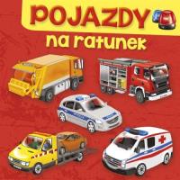 Pojazdy. Na ratunek. Autor: Perkowska Aleksandra. SmakLiter.pl Okładka książki Pojazdy. Na ratunek