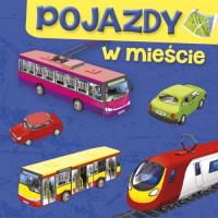 Pojazdy. W mieście. Autor: Perkowska Aleksandra. SmakLiter.pl Okładka książki Pojazdy. W mieście