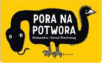 Pora na potwora. Autor: Mizielińska Aleksandra, Mizieliński Daniel. SmakLiter.pl Okładka książki Pora na potwora