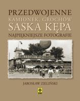 Przedwojenne Kamionek, Grochów, Saska Kępa. Autor: Zieliński Jarosław. SmakLiter.pl Okładka książki Przedwojenne Kamionek, Grochów, Saska Kępa
