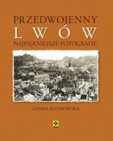Przedwojenny Lwów. Najpiękniejsze fotografie. Autor: Żanna Słoniowska. SmakLiter.pl Okładka książki Przedwojenny Lwów. Najpiękniejsze fotografie