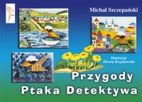 Przygody Ptaka Detektywa. Autor: Szczepański Michał. SmakLiter.pl Okładka książki Przygody Ptaka Detektywa
