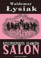 Rzeczpospolita Kłamców. Salon  - Waldemar Łysiak. Autor: Waldemar Łysiak. SmakLiter.pl Okładka książki Rzeczpospolita Kłamców. Salon  - Waldemar Łysiak