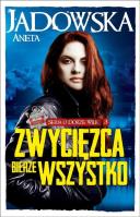 Seria o Dorze Wilk T3 Zwycięzca bierze wszystko. Autor: Jadowska Aneta. SmakLiter.pl Okładka książki Seria o Dorze Wilk T3 Zwycięzca bierze wszystko