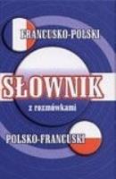 Słownik francusko-polski, polsko-francuski z rozmówkami. Autor: Słobodska Mirosława. SmakLiter.pl Okładka książki Słownik francusko-polski, polsko-francuski z rozmówkami