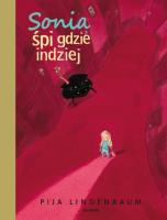 Sonia śpi gdzie indziej. Autor: Pija Lindenbaum. SmakLiter.pl Okładka książki Sonia śpi gdzie indziej