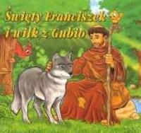 Święty Franciszek i wilk z Gubbio WDS. Autor: Ewa Stadtmüller. SmakLiter.pl Okładka książki Święty Franciszek i wilk z Gubbio WDS