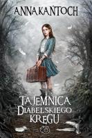 Tajemnica diabelskiego kręgu. Autor: Kańtoch Anna. SmakLiter.pl Okładka książki Tajemnica diabelskiego kręgu