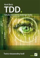 TDD sztuka tworzenia dobrego kodu. Autor: Beck Kent. SmakLiter.pl Okładka książki TDD sztuka tworzenia dobrego kodu