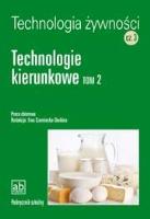 Technol. żywności cz.3 - Technologie kierunkowe T2. Autor: praca zbiorowa pod red. Ewy Czarnieckiej-Skubiny. SmakLiter.pl Okładka książki Technol. żywności cz.3 - Technologie kierunkowe T2