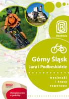 Trasy rowerowe Górny Śląsk,Jura i Podbeskidzie. Autor: Marek Iwaniszyn. SmakLiter.pl Okładka książki Trasy rowerowe Górny Śląsk,Jura i Podbeskidzie