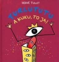 Okładka książki Turlututu. A kuku, to ja!
