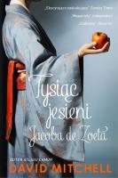 Tysiąc jesieni Jacoba de Zoeta. Autor: Mitchell David. SmakLiter.pl Okładka książki Tysiąc jesieni Jacoba de Zoeta