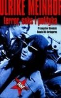 Ulrike Meinhof. Terror, sex i polityka. Autor: Przemysław Słowiński, Uhl-Herkoperec Danuta. SmakLiter.pl Okładka książki Ulrike Meinhof. Terror, sex i polityka