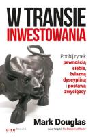 W transie inwestowania. Autor: Mark Douglas. SmakLiter.pl Okładka książki W transie inwestowania