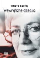 Wewnętrzne dziecko. Autor: Aneta Łastik. SmakLiter.pl Okładka książki Wewnętrzne dziecko