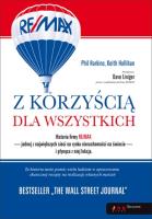 Z korzyścią dla wszystkich. Historia firmy RE/MAX. Autor: Harkins Phil, Keith Hollihan, Dave Liniger. SmakLiter.pl Okładka książki Z korzyścią dla wszystkich. Historia firmy RE/MAX