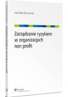 Zarządzanie ryzykiem w organizacjach non profit. Autor: Domański Jarosław. SmakLiter.pl Okładka książki Zarządzanie ryzykiem w organizacjach non profit