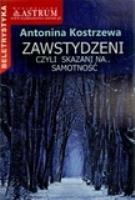 Zawstydzeni, czyli... skazani na samotność.. Autor: Antonina Kostrzewa. SmakLiter.pl Okładka książki Zawstydzeni, czyli... skazani na samotność.