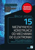 15 niezwykłych konstrukcji od mech.do elektroniki. Autor: Monk Simon. SmakLiter.pl Okładka książki 15 niezwykłych konstrukcji od mech.do elektroniki