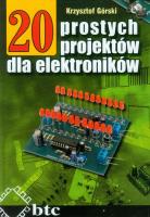 20 prostych projektów dla elektroników. Autor: Górski Krzysztof. SmakLiter.pl Okładka książki 20 prostych projektów dla elektroników
