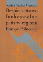 Okładka książki Bezpieczeństwo funkcjonalne państw regionu Europy Północnej