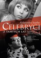 Celebryci z tamtych lat.Prywatne życie wielkich.... Autor: Aleksandra Szarłat. SmakLiter.pl Okładka książki Celebryci z tamtych lat.Prywatne życie wielkich...