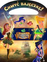 Chwyć bajeczkę! Dzwoneczek i tajemnica piratów. Autor: Opracowanie zbiorowe. SmakLiter.pl Okładka książki Chwyć bajeczkę! Dzwoneczek i tajemnica piratów