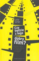 Czy będzie z tego dobry film?. Autor: Scher Lucy. SmakLiter.pl Okładka książki Czy będzie z tego dobry film?