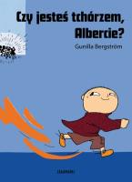 Czy jesteś tchórzem, Albercie?. Autor: Gunilla Bergström. SmakLiter.pl Okładka książki Czy jesteś tchórzem, Albercie?