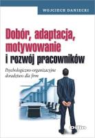 Dobór, adaptacja, motywowanie i rozwój pracowników. Autor: Daniecki Wojciech. SmakLiter.pl Okładka książki Dobór, adaptacja, motywowanie i rozwój pracowników