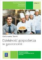 Działalność gospodarcza w gastronomii Podręcznik Gastronomia tom 3. Autor: Górska-Warsewicz Hanna, Beata Sawicka, Teresa Mik. SmakLiter.pl Okładka książki Działalność gospodarcza w gastronomii Podręcznik Gastronomia tom 3