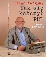 Dzień Targowy. Tak się kończył PRL. Autor: Przybylik Marek. SmakLiter.pl Okładka książki Dzień Targowy. Tak się kończył PRL