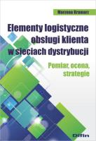 Elementy logistyczne obsługi klienta w sieciach dystrybucji. Autor: Kramarz Marzena. SmakLiter.pl Okładka książki Elementy logistyczne obsługi klienta w sieciach dystrybucji