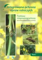 Integrowana ochrona upraw rolniczych tom 1 Podstawy integrowanej ochrony. Autor: Mrówczyński Marek. SmakLiter.pl Okładka książki Integrowana ochrona upraw rolniczych tom 1 Podstawy integrowanej ochrony