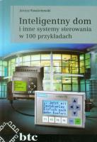 Inteligentny dom i inne systemy sterowania w 100 przykładach. Autor: Kwaśniewski Janusz. SmakLiter.pl Okładka książki Inteligentny dom i inne systemy sterowania w 100 przykładach