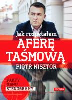 Jak rozpętałem aferę taśmową. Autor: Nisztor Piotr. SmakLiter.pl Okładka książki Jak rozpętałem aferę taśmową